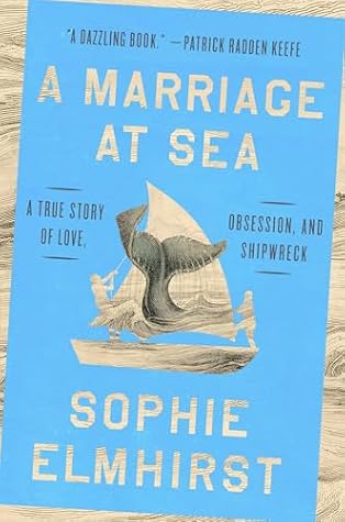 Обложка: Брак в открытом море. Реальная история любви, одержимости и кораблекрушения - Софи Элмхёрст